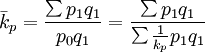 ar{k}_p=frac{sum p_1q_1}{p_0q_1}=frac{sum p_1q_1}{sumfrac{1}{k_p}p_1q_1}