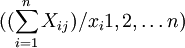 ((sum_{i=1}^n X_{ij})/x_i1,2,ldots n)