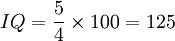 IQ=frac{5}{4}times 100=125