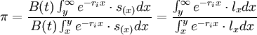 pi=frac{B(t)int_y^{infty} e^{-r_i x}cdot s_{(x)}dx}{B(t)int_x^y e^{-r_i x}cdot s_{(x)}dx}=frac{int_y^{infty} e^{-r_i x}cdot l_x dx}{int_x^y e^{-r_i x}cdot l_x dx}