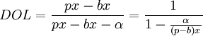 DOL=frac{px-bx}{px-bx-alpha}=frac{1}{1-frac{alpha}{(p-b)x}}