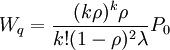 W_q=frac{(krho)^krho}{k!(1-rho)^2lambda}P_0