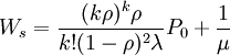 W_s=frac{(krho)^krho}{k!(1-rho)^2lambda}P_0+frac{1}{mu}