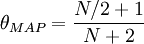 theta_{MAP}=frac{N/2+1}{N+2}